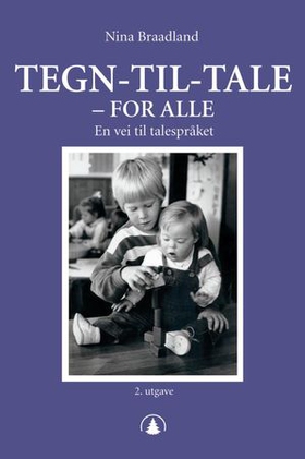Tegn-til-tale - for alle - en vei til talespråket (ebok) av Nina Braadland