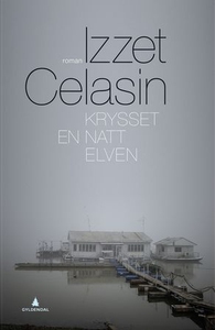 Krysset en natt elven (ebok) av Izzet Celasin