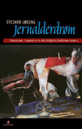 Jernalderdrøm - tredje bok - fragmenter av en aldri ferdigskrevet familieroman - bind 1 (ebok) av Steinar Løding