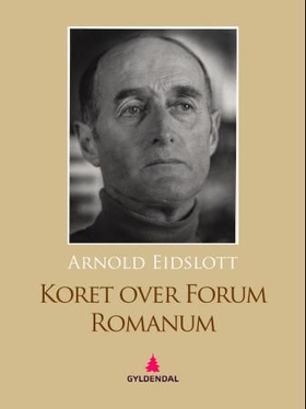 Koret over Forum Romanum - dikt (ebok) av Arnold Eidslott
