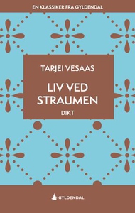 Liv ved straumen (ebok) av Tarjei Vesaas