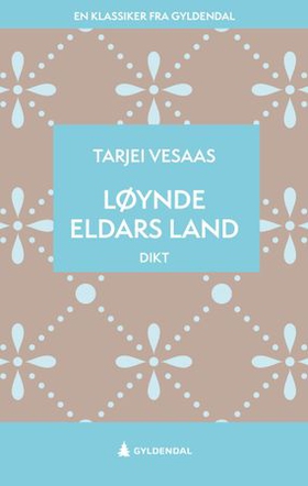 Løynde eldars land - dikt (ebok) av Tarjei Vesaas
