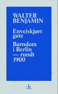 Enveiskjørt gate ; Barndom i Berlin - omkring