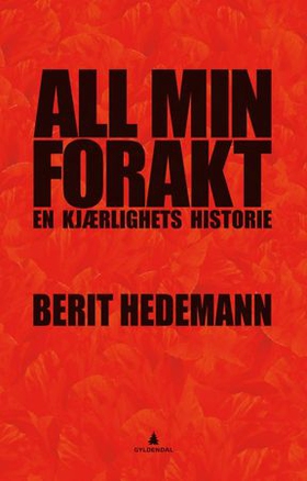 All min forakt - en kjærlighets historie - roman (ebok) av Berit Hedemann