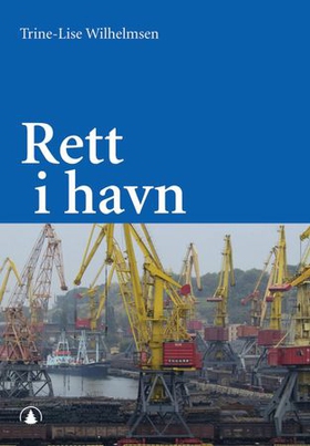 Rett i havn - risikofordelingen mellom transportøren og vareeieren ved transport gjennom havn (ebok) av Trine-Lise Wilhelmsen