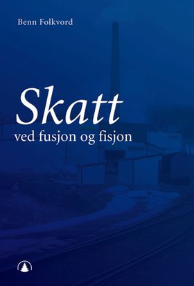 Skatt ved fusjon og fisjon