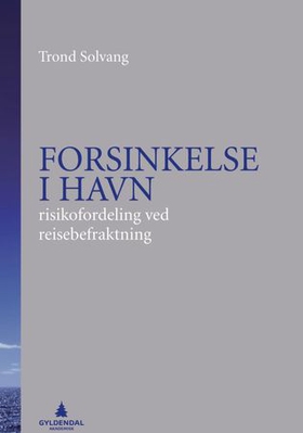 Forsinkelse i havn - risikofordeling ved reisebefraktning (ebok) av Trond Solvang