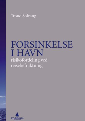 Forsinkelse i havn - risikofordeling ved reisebefraktning (ebok) av Trond Solvang