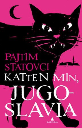 Katten min, Jugoslavia (ebok) av Pajtim Statovci