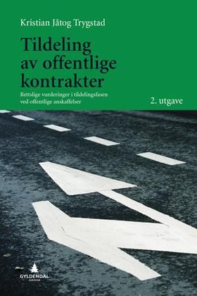 Tildeling av offentlige kontrakter - rettslige vurderinger i tildelingsfasen ved offentlige anskaffelser (ebok) av Kristian Jåtog Trygstad