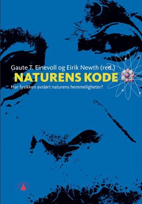 Naturens kode - har fysikken avslørt naturens hemmelighet? (ebok) av Gaute T. Einevoll