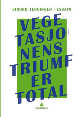 Vegetasjonens triumf er total - essays (ebok) av Sigurd Tenningen
