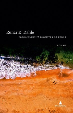 Forskjellen på blomster og ugras - roman (ebok) av Runar Dahle