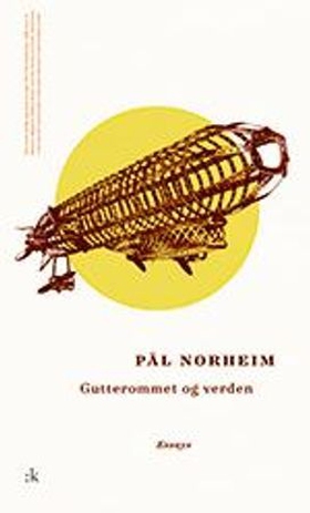 Gutterommet og verden - essays 2000-2015 (ebok) av Pål Norheim
