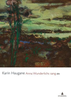 Anna Wunderlichs sang - dikt (ebok) av Karin Haugane
