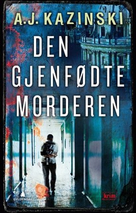 Den gjenfødte morderen (ebok) av A.J. Kazinsk