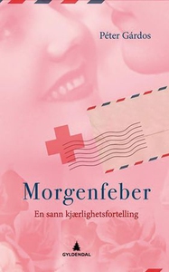 Morgenfeber (ebok) av Péter Gárdos