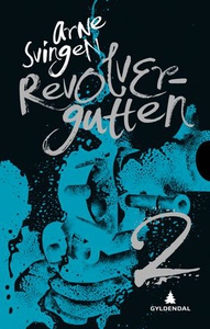 Revolvergutten 2 (ebok) av Arne Svingen