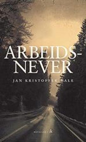 Arbeidsnever - noveller (ebok) av Jan Kristoffer Dale