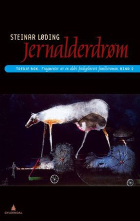 Jernalderdrøm - tredje bok - fragmenter av en aldri ferdigskrevet familieroman - bind 2, første del (ebok) av Steinar Løding