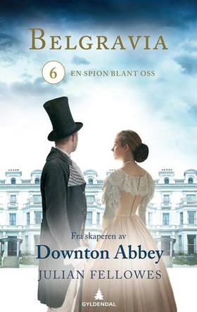 Belgravia 6 - en spion blant oss (ebok) av Julian Fellowes