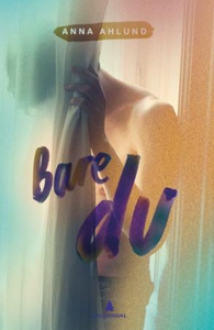 Bare du (ebok) av Anna Ahlund