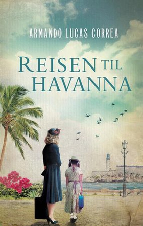 Reisen til Havanna (ebok) av Armando Lucas Correa