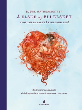 Å elske og bli elsket - hvordan ta vare på kjærligheten? (ebok) av Björk Matheasdatter