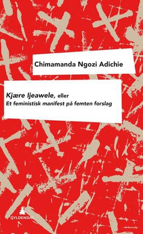 Kjære Ijeawele, eller Et feministisk manifest på femten forslag (ebok) av Chimamanda Ngozi Adichie