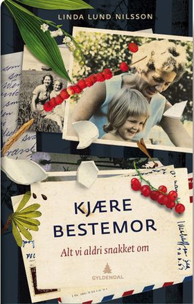 Kjære bestemor - alt vi aldri snakket om (ebok) av Linda Lund Nilsson