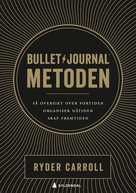 Bullet journal-metoden - ta vare på fortiden, organiser nåtiden, planlegg framtiden (ebok) av Ryder Carroll