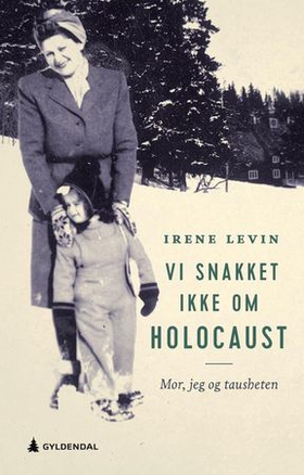 Vi snakket ikke om Holocaust - mor, jeg og tausheten (ebok) av Irene Levin