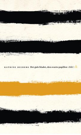 Det gule bladet, den svarte pupillen - dikt (ebok) av Katrine Heiberg