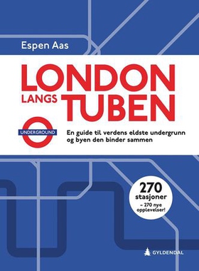 London langs tuben - en guide til verdens eldste undergrunn og byen den binder sammen (ebok) av Espen Aas