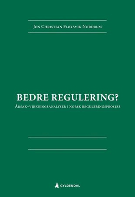 Bedre regulering? - årsak-virkningsanalyser i norsk reguleringsprosess (ebok) av Jon Christian Fløysvik Nordrum