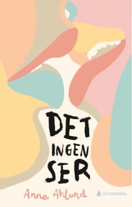 Det ingen ser (ebok) av Anna Ahlund