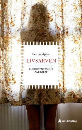 Livsarven - en beretning om overgrep (ebok) av Eva Lundgren