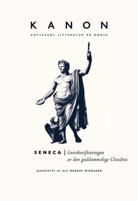 Gresskarifiseringen av den guddommelige Claudius, eller Gjøn med (keiser) Claudius. død (ebok) av Seneca