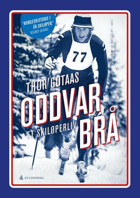 Oddvar Brå - et skiløperliv (ebok) av Thor Gotaas