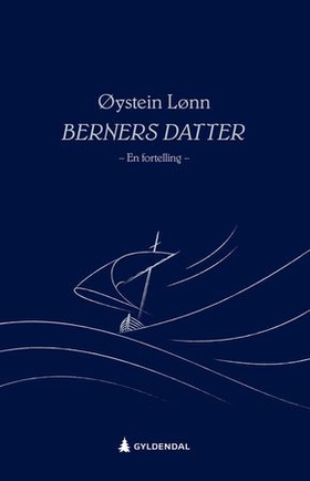 Berners datter - en fortelling (ebok) av Øystein Lønn
