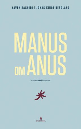Manus om anus - om kroppens (kanskje) viktigste organ (ebok) av Kaveh Rashidi