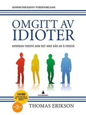 Omgitt av idioter - hvordan forstå dem det ikke går an å forstå (ebok) av Thomas Erikson