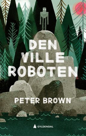 Den ville roboten (ebok) av Peter Brown
