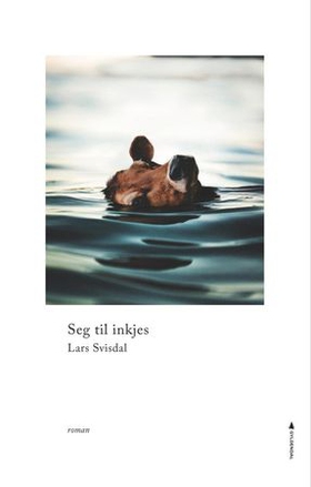 Seg til inkjes - roman (ebok) av Lars Svisdal