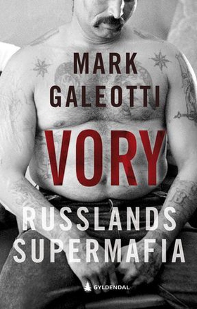 Vory - Russlands supermafia (ebok) av Mark Galeotti