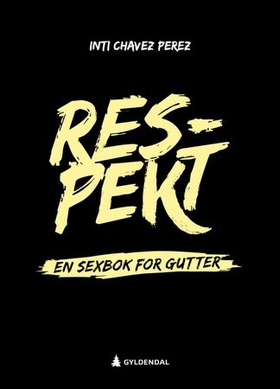 Respekt - sexbok for gutter (ebok) av Inti Chavez Perez