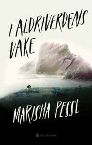 I Aldriverdens vake (ebok) av Marisha Pessl