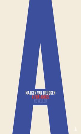 A for Agnes - fortellinger (ebok) av Majken van Bruggen