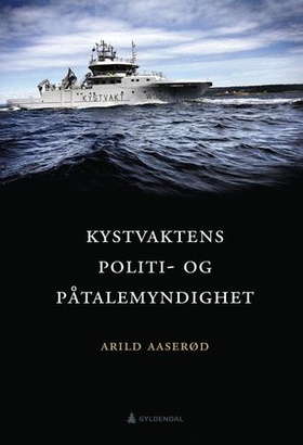 Kystvaktens politi- og påtalemyndighet (ebok) av Arild Aaserød