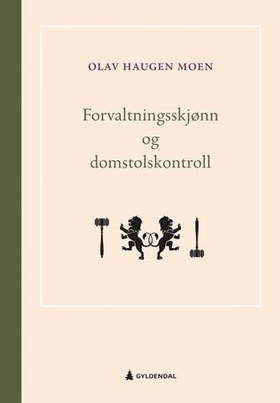 Forvaltningsskjønn og domstolskontroll (ebok) av Olav Haugen Moen